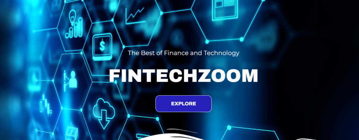  FintechZoom: Revolutionizing the Future of Financial Technology